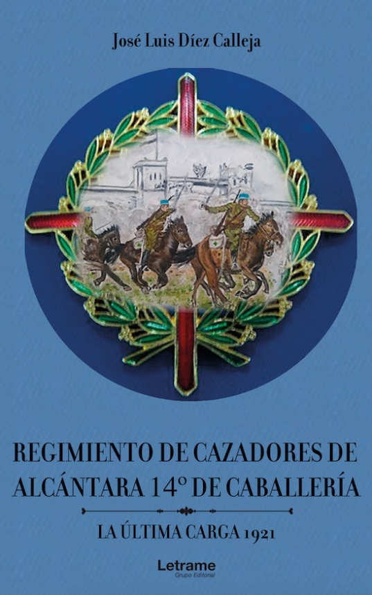 Regimiento de Cazadores de Alcántara 14 de Caballería. La última carga 1921