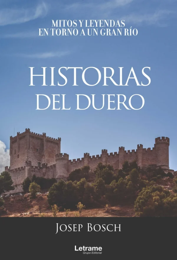 Historias del Duero. Mitos y leyendas en torno a un gran río.