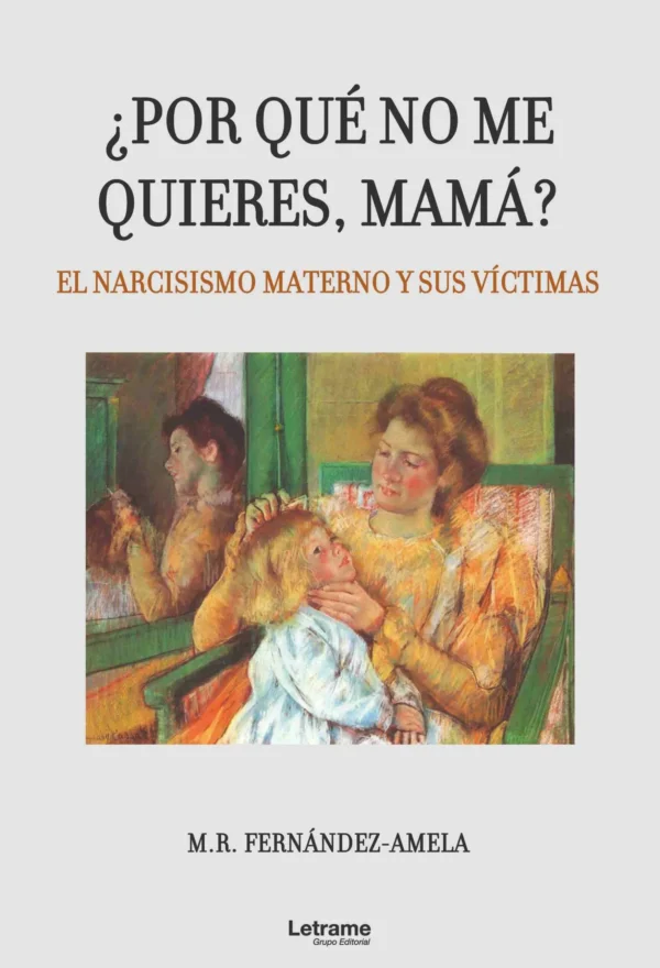 ¿Por qué no me quieres mamá?
