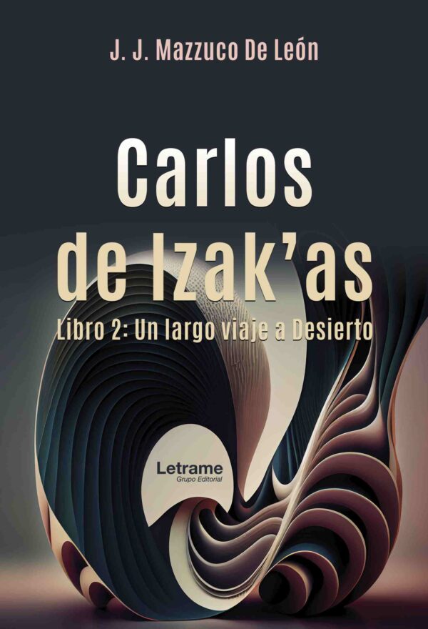 Carlos de Izak’as. Libro 2: Un largo viaje a Desierto