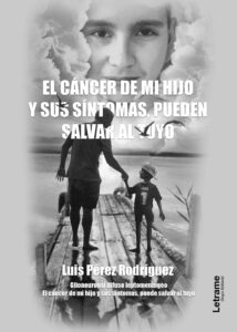 El cáncer de mi hijo y sus síntomas, pueden salvar al tuyo