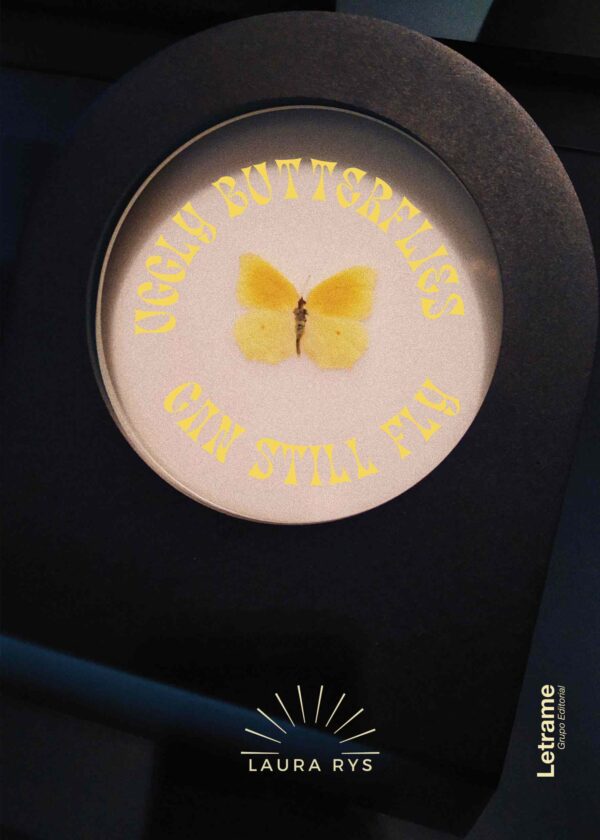 UGGLY BUTTERFLIES CAN STILL FLY