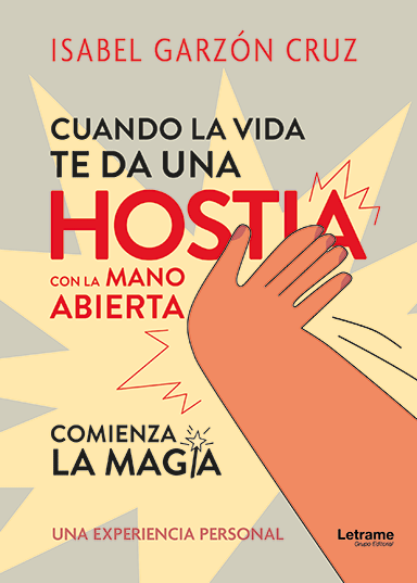 Cuando la vida te da una hostia a mano abierta comienza la magia