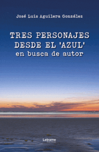 Tres personajes desde el ‘azul’ en busca de autor