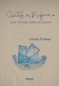 Cartas a Rufina Otra mirada sobre el cáncer