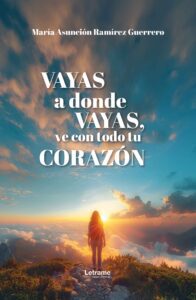 Vayas a donde vayas, ve con todo tu corazón