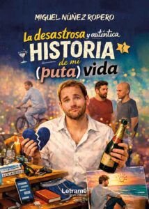 La desastrosa y auténtica historia de mi puta vida