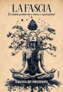 La Fascia: El eslabón perdido entre ciencia y espiritual