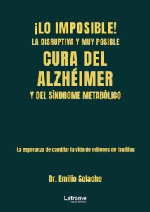 ¡Lo imposible! La disruptiva y muy posible cura del Alzheimer y el Síndrome Metabólico