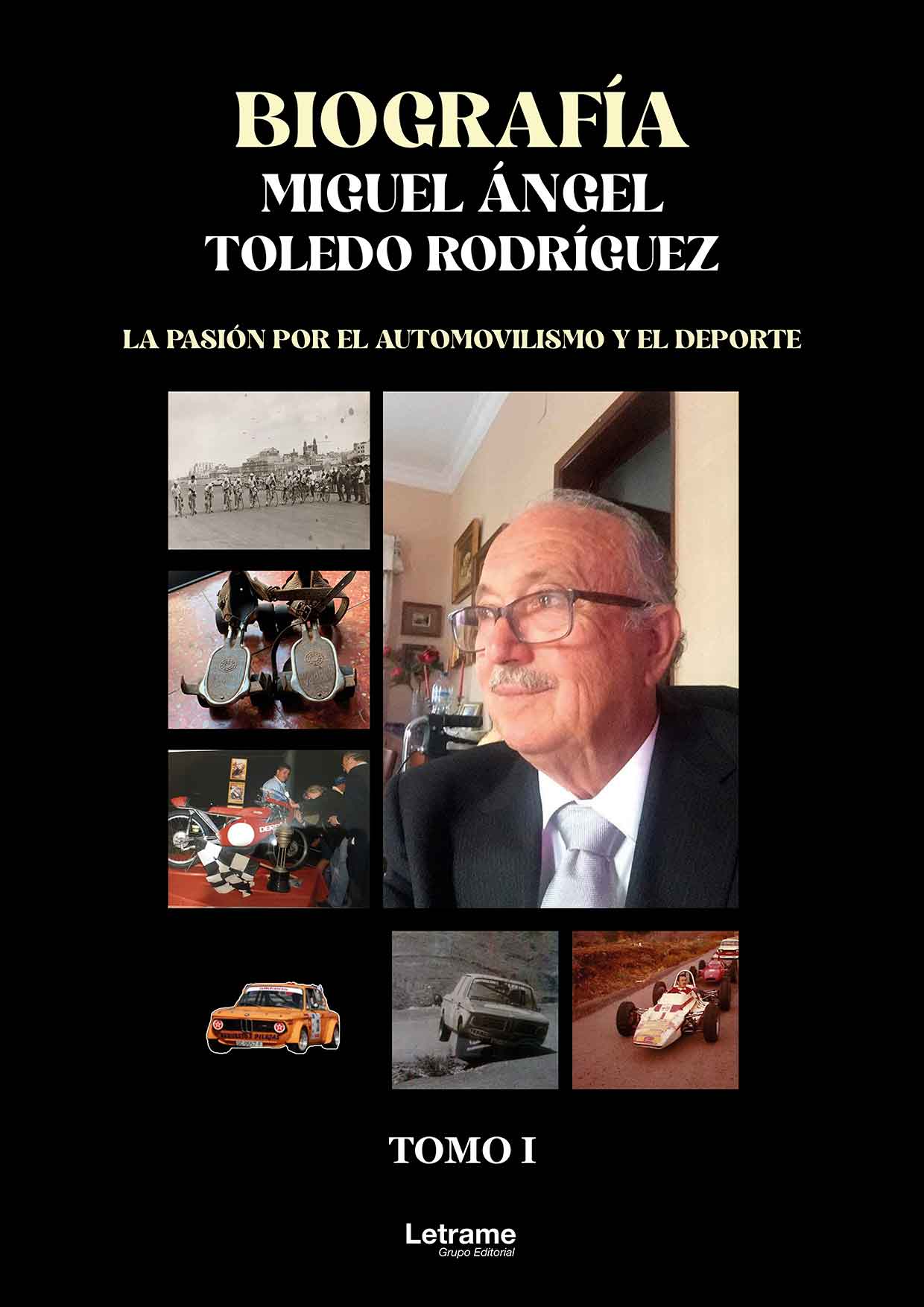 Biografía Miguel Ángel Toledo Rodríguez. Tomo I