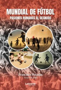 Mundial de fútbol: Pasiones humanas al desnudo