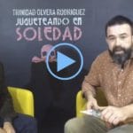 LetraConversa 4: ‘Jugueteando en soledad’ de Trinidad Olvera Rodríguez.